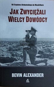 Jak zwyciężali wielcy dowódcy. Od Scypiona Afrykańskiego do MacArthura