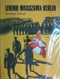 Lenino-Warszawa-Berlin. Wojenne dzieje I Dywizji Piechoty im. Tadeusza Kościuszki