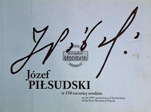 Józef Piłsudski. W 150 rocznicę urodzin, katalog wystawy