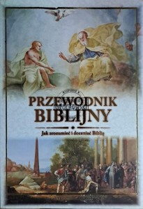 Przewodnik biblijny. Jak zrozumieć i doceniać Biblię