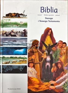 Biblia. Wielkie opowieści Starego i Nowego Testamentu