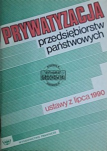 Prywatyzacja przedsiębiorstw państwowych. Ustawy z lipca 1990