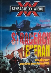Teheran. Otto Skorzeny przeciwko prezydentowi USA