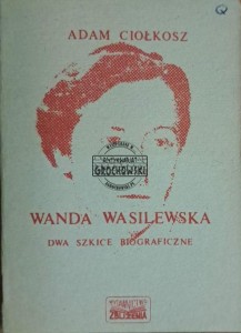 Wanda Wasilewska. Dwa szkice biograficzne