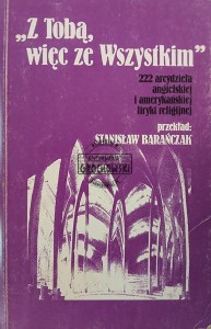 Z Tobą, więc ze Wszystkim. 222 arcydzieła angielskiej i amerykańskiej liryki religijnej