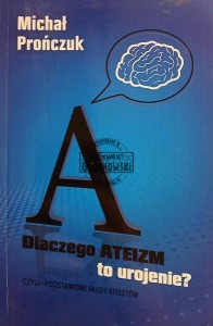 Dlaczego ateizm to urojenie?