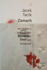 Zamach. Jan Paweł II – 13 maja 1981. Spisek. Śledztwo. Spowiedź