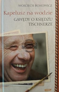 Kapelusz na wodzie, Gawędy o księdzu Tischnerze