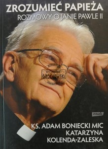 Zrozumieć Papieża. Rozmowy o Janie Pawle II