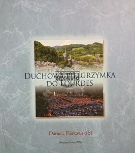 Duchowa pielgrzymka do Lourdes