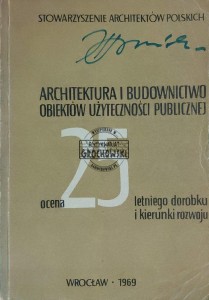 Architektura i budownictwo obiektów użyteczności publicznej. Ocena 25 letniego dorobku i kierunku rozwoju