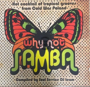 Various – Why Not Samba - Hot Cocktail Of Tropical Grooves From Cold War Poland CD