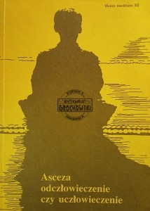 Asceza odczłowieczenie czy uczłowieczenie