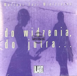 Mariusz Fazi Mielczarek – Do Widzenia, Do Jutra... CD