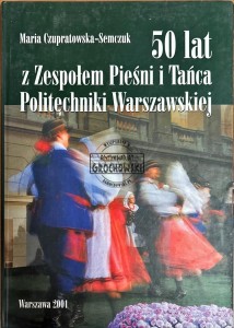 50 lat z Zespołem Pieśni i Tańca Politechniki Warszawskiej