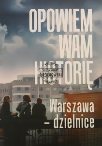 Opowiem wam historię, Warszawa - dzielnice