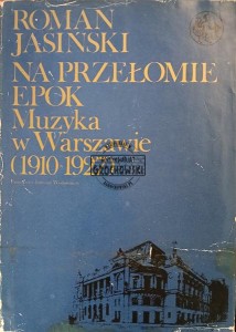 Na przełomie epok: Muzyka w Warszawie (1910-1927)