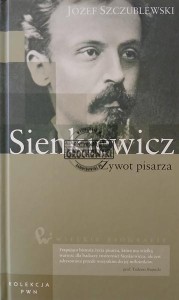 Sienkiewicz, Żywot pisarza