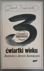 Trzy ćwiartki wieku. Rozmowy z Jerzym Turowiczem