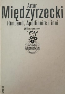 Rimbaud, Apollinaire i inni. Wybór przekładów