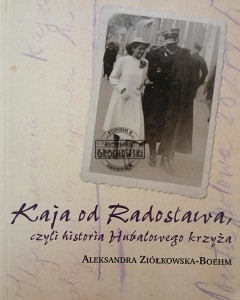 Kaja od Radosława czyli Historia Hubalowego krzyża