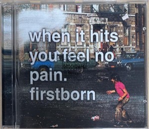 Firstborn – When It Hits You Feel No Pain CD