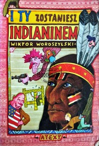 I ty zostaniesz indianinem