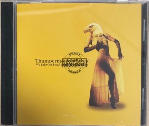 Thumpermonkey Lives! – We Bake Our Bread Beneath Her Holy Fire CD