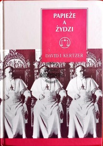 Papieże a Żydzi. O roli Watykanu w rozwoju współczesnego antysemityzmu 