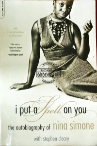 I put a Spell on you. The Autobiography of Nina Simona with Stephen Cleary