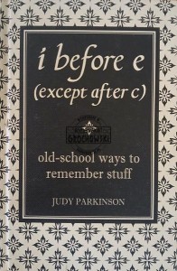 I Before E (Except After C): Old-School Ways to Remember Stuff