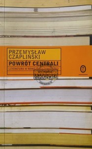 Powrót centrali. Literatura w nowej rzeczywistości