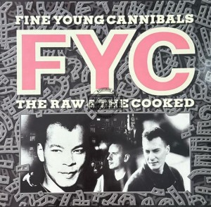 Fine Young Cannibals – The Raw & The Cooked LP
