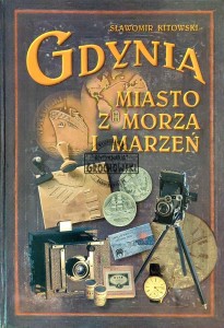 Gdynia. Miasto z morza i marzeń