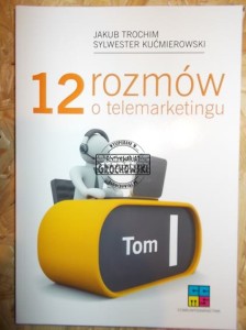 Autograf Sylwester Kućmierowski. 12 rozmów o telemarketingu tom I
