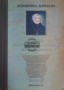 Ksiądz Franciszek Siarczyński. Życie i działalność