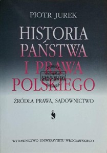 Historia państwa i prawa polskiego. Źródła prawa, sądownictwo