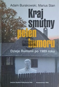Kraj smutny pełen humoru. Dzieje Rumunii po 1989 roku