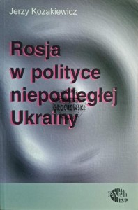 Rosja w polityce niepodległej Ukrainy