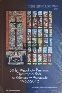 50 lat Wspólnoty Parafialnej Opatrzności Bożej na Rakowcu w Warszawie 1962-2012