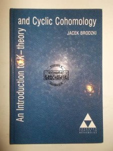 AUTOGRAF Jacek Brodzki (An Introduction to K-theory and Cyclic Cohomology) (Seria: Advanced Topics in Mathematics)