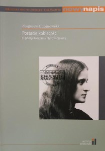 Postacie kobiecości. O poezji Kazimiery Iłłakowiczówny