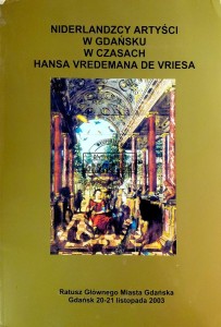 Niderlandzcy artysci w Gdańsku w czasach Hansa Vredemana de Vriesa