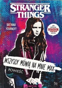 Stranger things. Wszyscy mówią na mnie max