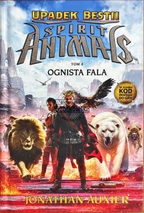 Upadek bestii. Spirit Animals T. 4. Ognista fala