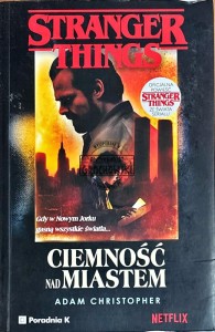 Stranger things. Ciemność nad miastem