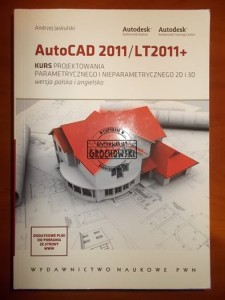 AutoCAD 2011/LT2011+. Kurs projektowania parametrycznego i nieparametrycznego 2D i 3D. Wersja polska i angielska