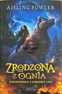 Zrodzona z ognia. Dwunastka i lodowy las