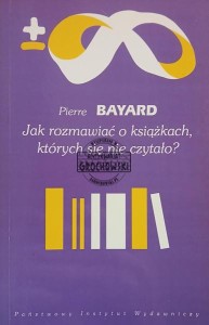 Jak rozmawiać o książkach, których się nie czytało?