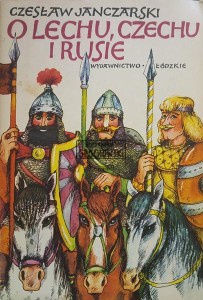 O Lechu, Czechu i Rusie